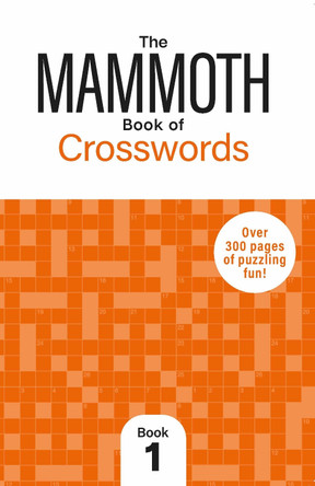 The Mammoth Book of Crosswords 1: Over 300 Pages of Puzzling Fun Dr Gareth Moore 9781789298253