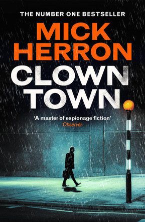 Clown Town: The New Thriller in the Bestselling Series That Inspired the Hit Show Slow Horses (Slough House Thriller 9) Mick Herron 9781399800433