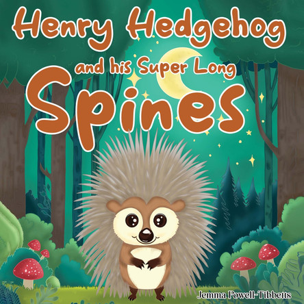 Henry Hedgehog and his Super Long Spines Jemma Powell-Tibbetts 9781787885011