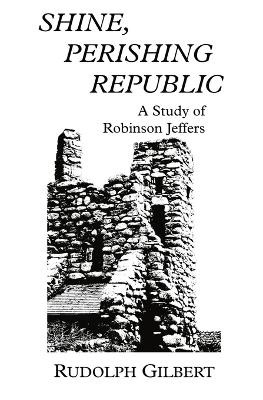 Shine, Perishing Republic by Rudolph Gilbert 9781954357082