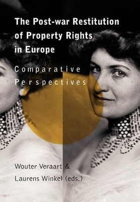 The Post-War Restitution of Property Rights in Europe by Wouter Veraart 9781618613394