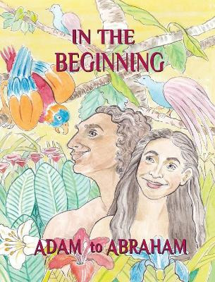 In the Beginning: Adam to Abraham by Pauline Shone 9781941173350