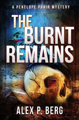 The Burnt Remains: A Supernatural Mystery by Alex P Berg 9781942274346