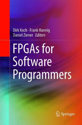 FPGAs for Software Programmers by Dirk Koch 9783319799490