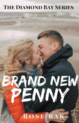Brand New Penny by Rose Bak 9798201718466