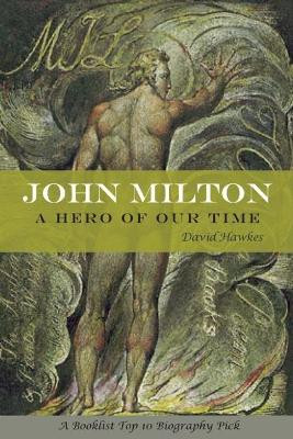 John Milton: A Hero of Our Time by David Hawkes 9781582437132