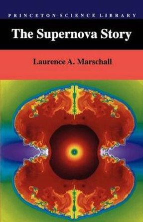 The Supernova Story by Laurence A. Marschall