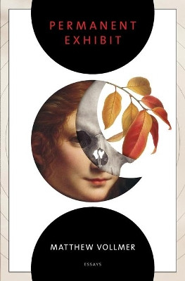 Permanent Exhibit by Matthew Vollmer 9781942683681