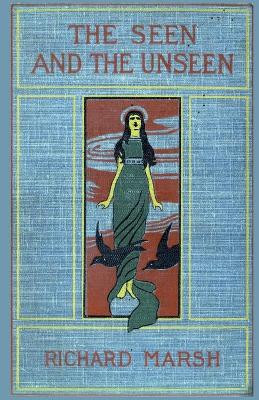 The Seen and the Unseen by Richard Marsh 9781934555002