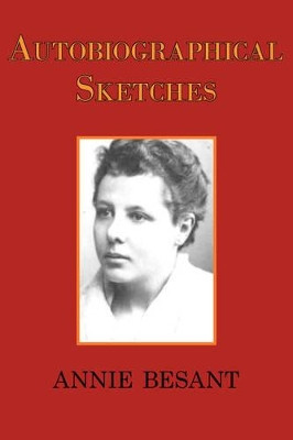 Autobiographical Sketches by Annie Besant 9781604501810