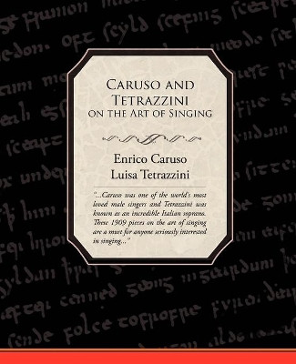 Caruso and Tetrazzini on the Art of Singing by Enrico Jr Caruso 9781605971797