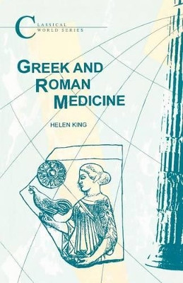 Greek and Roman Medicine by Helen King 9781853995453