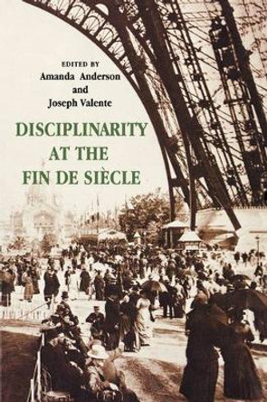 Disciplinarity at the Fin de Siecle by Amanda Anderson