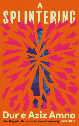 A Splintering: An unforgettable story of motherhood, obsession and ambition Dur e Aziz Amna 9780715655894