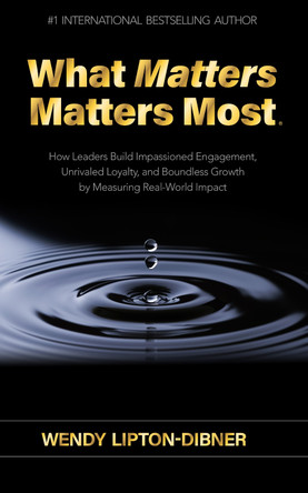What Matters Matters Most Wendy  Lipton-Dibner 9781636986357