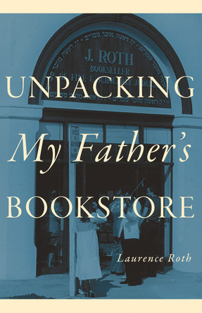 Unpacking My Father's Bookstore Laurence Roth 9781978836600
