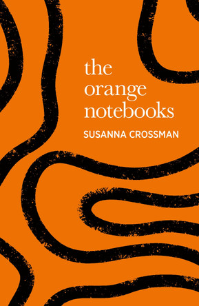 The Orange Notebooks Susanna Crossman 9781915693266