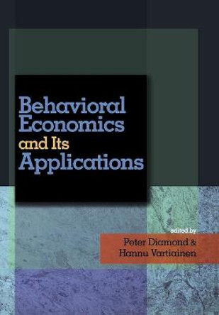 Behavioral Economics and Its Applications by Peter Diamond