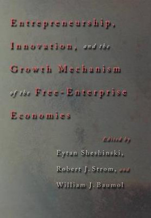 Entrepreneurship, Innovation, and the Growth Mechanism of the Free-Enterprise Economies by Eytan Sheshinski