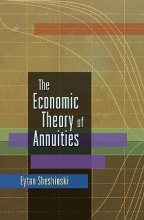 The Economic Theory of Annuities by Eytan Sheshinski