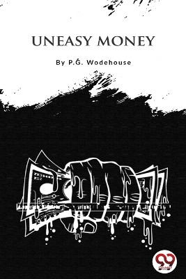 Uneasy Money by P G Wodehouse 9789356562998