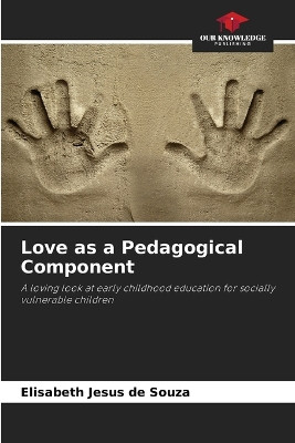 Love as a Pedagogical Component by Elisabeth Jesus de Souza 9786207724307