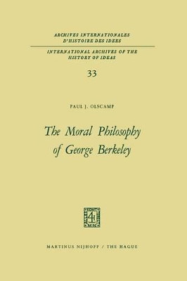 The Moral Philosophy of George Berkeley by Paul J. Olscamp 9789401032018