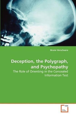 Deception, the Polygraph, and Psychopathy by Bruno Verschuere 9783639083644