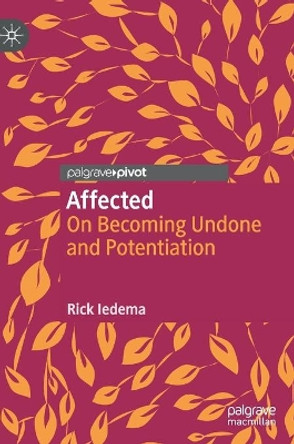 Affected: On Becoming Undone and Potentiation by Rick Iedema 9783030627355
