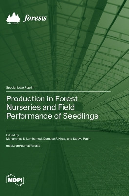 Production in Forest Nurseries and Field Performance of Seedlings by Mohammed S Lamhamedi 9783036587684
