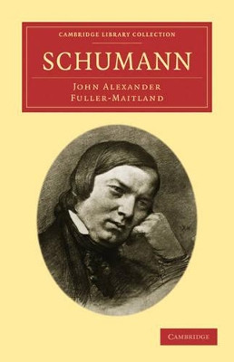 Schumann by John Alexander Fuller-Maitland 9781108004817