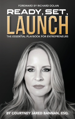 Ready, Set, Launch: The Essential Playbook For Entrepreneurs by Courtney Jared Bannan 9798990279810