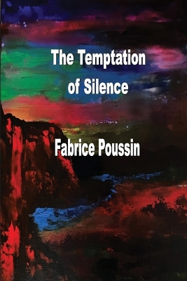 The Temptation of Silence by Fabrice Poussin 9781774033081