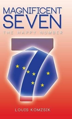 Magnificent seven: The happy number by Louis Komzsik 9781490714035
