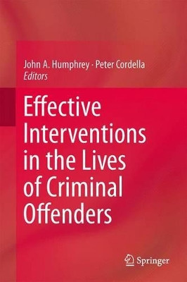 Effective Interventions in the Lives of Criminal Offenders by John A. Humphrey 9781461489290