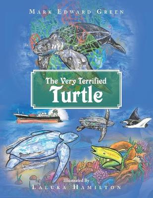 The Very Terrified Turtle by Mark Edward Green 9781796008098