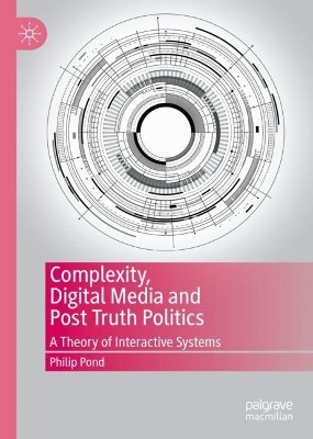 How Digital Communication Systems Shape our Mediated Realities by Philip Pond 9783030445362