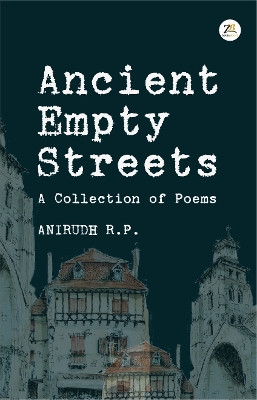 Ancient Empty Streets by Anirudh R.P 9789395217248