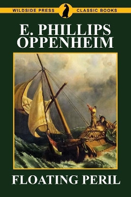 Floating Peril by E Phillips Oppenheim 9781479424740