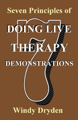 Seven Principles of Doing Live Therapy Demonstrations by Windy Dryden 9781910301975
