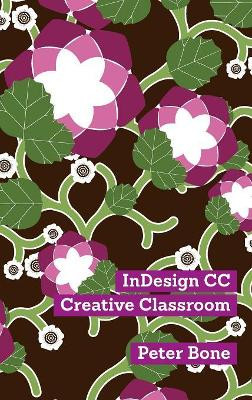 Indesign CC Creative Classroom by Bone Peter 9781908510983