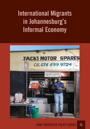International Migrants in Johannesburg's Informal Economy by Sally Peberdy 9781920596187