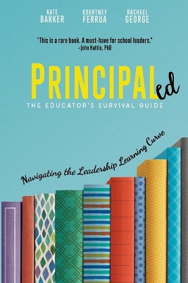 Principaled: Navigating the Leadership Learning Curve by Kate Barker 9781951600464