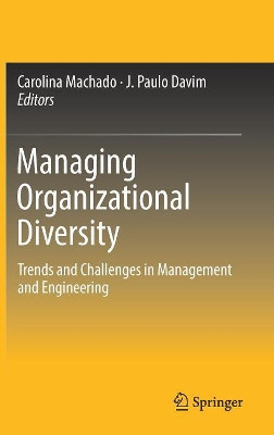 Managing Organizational Diversity: Trends and Challenges in Management and Engineering by Carolina Machado 9783319549231