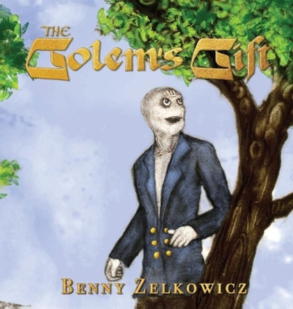 The Golem's Gift by Benny Zelkowicz 9781087879833