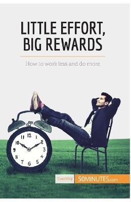 Little Effort, Big Rewards: How to work less and do more by 50minutes 9782806299246