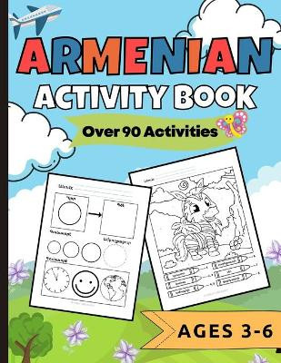Armenian Activity Book Over 90 Activities: Ages 3-6 by Natalie Abkarian Cimini 9781778046230