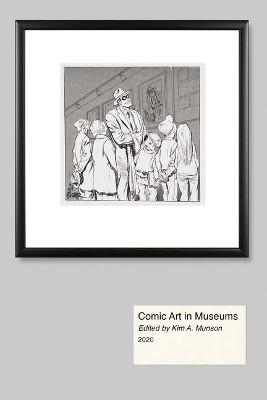 Comic Art in Museums by Kim A. Munson 9781496828118