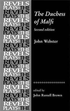The Duchess of Malfi: By John Webster by John Russell Brown
