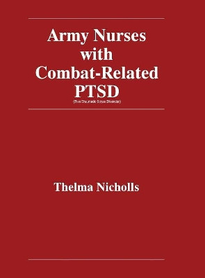 Army Nurses with Combat-Related Post-Traumatic Stress Disorder by Thelma Nicholls 9781479608690